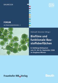 Preview  Beuth Forum; Altbausanierung 2; Biofilme und funktionale Baustoffoberflächen 8. Dahlberg-Kolloquium vom 25. bis 26. September 2008 im Zeughaus Wismar 1.10.2008