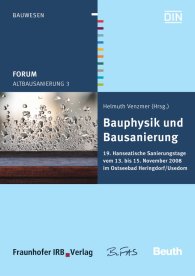 Publications  Beuth Forum; Altbausanierung 3; Bauphysik und Bausanierung 19. Hanseatische Sanierungstage vom 13. bis 15. November 2008 im Ostseebad Heringsdorf/Usedom 20.11.2008 preview