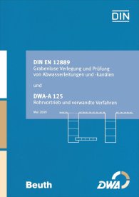 Publications  DIN Media Praxis; DIN EN 12889 Grabenlose Verlegung und Prüfung von Abwasserleitungen und -kanälen und DWA-A 125 Rohrvortrieb und verwandte Verfahren; Sonderausgabe DIN EN 12889 und DWA-A 125 19.6.2009 preview