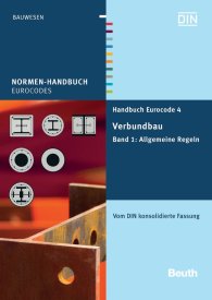 Publications  Normen-Handbuch; Handbuch Eurocode 4 - Verbundbau (Stahl und Beton); Band 1: Allgemeine Regeln Vom DIN konsolidierte Fassung 14.3.2012 preview