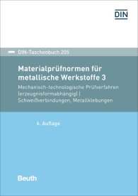 Publications  DIN-Taschenbuch 205; Materialprüfnormen für metallische Werkstoffe 3; Mechanisch-technologische Prüfverfahren (erzeugnisformabhängig); Schweißverbindungen, Metallklebungen 19.8.2019 preview