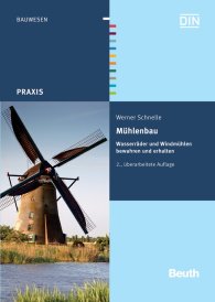 Publications  DIN Media Praxis; Mühlenbau; Wasserräder und Windmühlen bewahren und erhalten 26.7.2012 preview