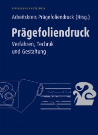 Preview  Prägefoliendruck; Verfahren, Technik und Gestaltung (Verpackung und Technik) 1.1.2005