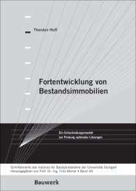 Publications  Bauwerk; Fortentwicklung von Bestandsimmobilien; Ein Entscheidungsmodell zur Findung optimaler Lösungen Schriftenreihe des Institutes für Baubetriebslehre der Universität Stuttgart - Band 49 1.1.2009 preview