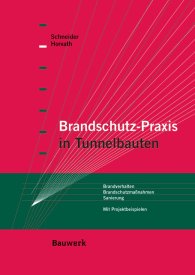 Publications  Bauwerk; Brandschutz-Praxis in Tunnelbauten; Brandverhalten, Brandschutzmaßnahmen, Sanierung Mit Projektbeispielen 1.1.2006 preview