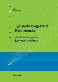 Publications  Bauwerk; Typisierte biegesteife Rahmenecken; unter Berücksichtigung von Normalkräften 1.1.2006 preview