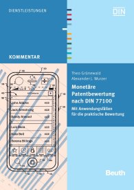 Publications  DIN Media Kommentar; Monetäre Patentbewertung nach DIN 77100; Mit Anwendungsfällen für die praktische Bewertung 30.3.2012 preview