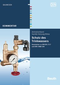 Publications  DIN Media Kommentar; Schutz des Trinkwassers; Kommentar zu DIN EN 1717 und DIN 1988-100 13.9.2011 preview