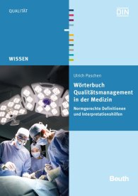 Publications  DIN Media Wissen; Wörterbuch Qualitätsmanagement in der Medizin; Normgerechte Definitionen und Interpretationshilfen 6.8.2012 preview