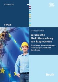 Publications  DIN Media Praxis; Europäische Marktüberwachung von Bauprodukten; Grundlagen, Voraussetzungen, Festlegungen, praktische Umsetzung 1.10.2012 preview