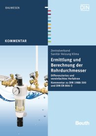 Publications  DIN Media Kommentar; Ermittlung und Berechnung der Rohrdurchmesser; Differenziertes und vereinfachtes Verfahren Kommentar zu DIN 1988-300 und DIN EN 806-3 26.11.2012 preview