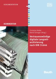 Publications  DIN Media Kommentar; Vertrauenswürdige digitale Langzeitarchivierung nach DIN 31644 15.7.2013 preview