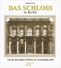 Publications  Bauwerk; Das Schloss in Berlin; Von der Revolution 1918 bis zur Vernichtung 1950 14.2.2013 preview