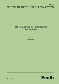Publications  DAfStb-Heft 604; Frostbeanspruchung und Feuchtehaushalt in Betonbauwerken 14.2.2013 preview