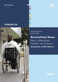 Publications  DIN Media Kommentar; Barrierefreies Bauen; Band 3: Öffentlicher Verkehrs- und Freiraum Kommentar zu DIN 18040-3 8.9.2015 preview