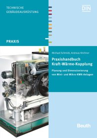 Publications  DIN Media Praxis; Praxishandbuch Kraft-Wärme-Kopplung; Planung und Dimensionierung von Mini- und Mikro-KWK-Anlagen 30.5.2018 preview