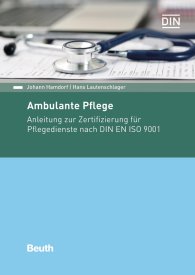 Publications  DIN Media Praxis; Ambulante Pflege; Anleitung zur Zertifizierung für Pflegedienste nach DIN EN ISO 9001 27.3.2017 preview