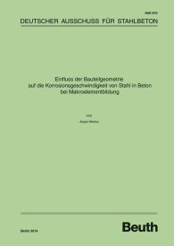 Publications  DAfStb-Heft 610; Einfluss der Bauteilgeometrie auf die Korrosionsgeschwindigkeit von Stahl in Beton bei Makroelementbildung 12.5.2014 preview