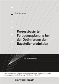 Publications  Bauwerk; Prozessbasierte Fertigungsplanung bei der Optimierung der Baustellenproduktion; Ein Verfahrensmodell Schriftenreihe des Institutes für Baubetriebslehre der Universität Stuttgart - Band 55 6.10.2014 preview