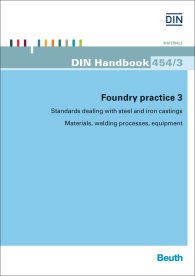 Publications  DIN_Handbook 454/3; Foundry practice 3 - Standards dealing with steel and iron castings; Materials, welding processes, equipment 9.1.2015 preview