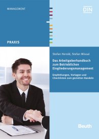 Publications  DIN Media Praxis; Das Arbeitgeberhandbuch zum Betrieblichen Eingliederungsmanagement; Empfehlungen, Vorlagen und Checklisten zum gezielten Handeln 29.5.2015 preview