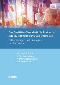 Publications  DIN Media Praxis; Das Qualitäts-Checkheft für Trainer zu DIN EN ISO 9001:2015 und DVWO QM; Erläuterungen und Lösungen für die Praxis inklusive CD mit Textbeispielen, Musterformularen, Checklisten 10.10.2016 preview