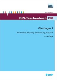Publications  DIN-Taschenbuch 198; Gleitlager 2; Werkstoffe, Prüfung, Berechnung, Begriffe 24.4.2015 preview
