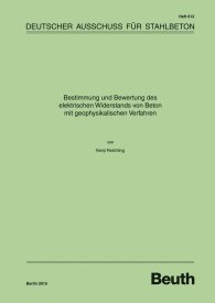 Publications  DAfStb-Heft 612; Bestimmung und Bewertung des elektrischen Widerstands von Beton mit geophysikalischen Verfahren 9.2.2015 preview