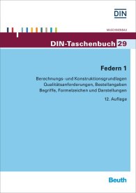 Publications  DIN-Taschenbuch 29; Federn 1; Berechnungs- und Konstruktionsgrundlagen, Qualitätsanforderungen, Bestellangaben, Begriffe, Formelzeichen und Darstellungen 22.9.2015 preview