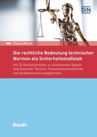 Publications  DIN Media Recht; Die rechtliche Bedeutung technischer Normen als Sicherheitsmaßstab; mit 33 Gerichtsurteilen zu anerkannten Regeln und Stand der Technik, Produktsicherheitsrecht und Verkehrssicherungspflichten 20.9.2017 preview