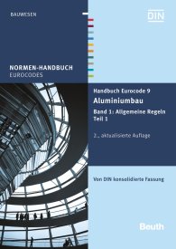 Publications  Normen-Handbuch; Handbuch Eurocode 9 - Aluminiumbau; Band 1: Allgemeine Regeln Teil 1 Von DIN konsolidierte Fassung 18.12.2015 preview