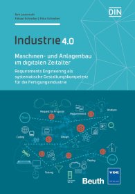 Publications  DIN Media Innovation; Maschinen- und Anlagenbau im digitalen Zeitalter; Requirements Engineering als systematische Gestaltungskompetenz für die Fertigungsindustrie Industrie 4.0 15.4.2016 preview