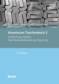 Publications  DIN-Taschenbuch; Aluminium Taschenbuch 2; Umformung, Gießen, Oberflächenbehandlung, Recycling 18.5.2018 preview