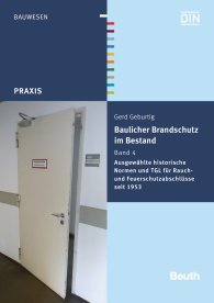 Publications  DIN Media Praxis; Baulicher Brandschutz im Bestand: Band 4; Ausgewählte historische Normen und TGL für Rauch- und Feuerschutzabschlüsse seit 1953 27.1.2016 preview