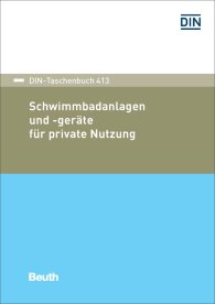 Publications  DIN-Taschenbuch 413; Schwimmbadanlagen und -geräte für private Nutzung 15.12.2016 preview
