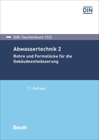 Preview  DIN-Taschenbuch 13/2; Abwassertechnik 2; Rohre und Formstücke für die Gebäudeentwässerung 31.1.2017