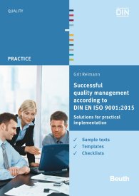 Publications  DIN Media Practice; Successful quality management according to DIN EN ISO 9001:2015; Solutions for practical implementation Sample texts, templates, checklists 19.8.2016 preview