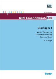 Preview  DIN-Taschenbuch 126; Gleitlager 1; Maße, Toleranzen, Qualitätssicherung, Lagerschäden 19.4.2016