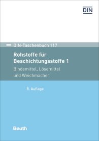 Preview  DIN-Taschenbuch 117; Rohstoffe für Beschichtungsstoffe 1; Bindemittel, Lösemittel und Weichmacher DIN-Normen 27.3.2017