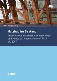 Publications  DIN Media Praxis; Holzbau im Bestand; Ausgewählte historische Bemessungs- und Konstruktionsnormen von 1917 bis 2007 14.11.2016 preview