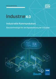 Publications  DIN Media Innovation; Industrielle Kommunikation; Basistechnologie für die Digitalisierung der Industrie Industrie 4.0 25.8.2017 preview