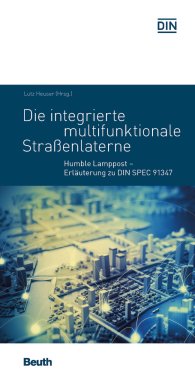 Publications  DIN Media Pocket; Die integrierte multifunktionale Straßenlaterne; Humble Lamppost Erläuterung zu DIN SPEC 91347 12.7.2017 preview