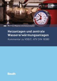 Publications  DIN Media Kommentar; Heizanlagen und zentrale Wassererwärmungsanlagen; Kommentar zu VOB/C: ATV DIN 18380 20.10.2017 preview