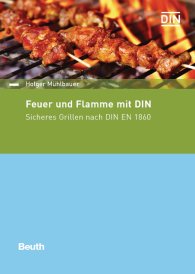 Publications  DIN Media kompakt; Feuer und Flamme mit DIN; Sicheres Grillen nach DIN EN 1860 1.3.2017 preview