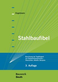 Publications  Bauwerk; Stahlbaufibel; Berechnung der Tragfähigkeit von Stabwerkskomponenten - Übersichten, Abläufe, Beispiele 2.10.2017 preview