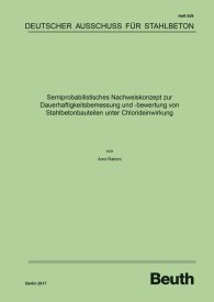 Publications  DAfStb-Heft 626; Semiprobabilistisches Nachweiskonzept zur Dauerhaftigkeitsbemessung und -bewertung von Stahlbetonbauteilen unter Chlorideinwirkung 27.9.2017 preview