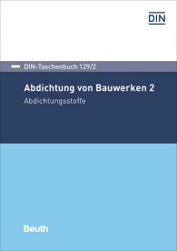 Publications  DIN-Taschenbuch 129/2; Abdichtung von Bauwerken 2; Abdichtungsstoffe 17.11.2017 preview