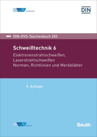 Preview  DIN-DVS-Taschenbuch 283; Schweißtechnik 6; Elektronenstrahlschweißen, Laserstrahlschweißen Normen, Richtlinien und Merkblätter 11.12.2017