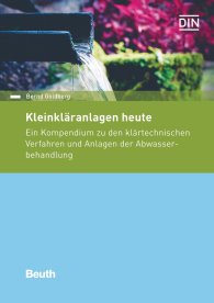 Publications  DIN Media Praxis; Kleinkläranlagen heute; Ein Kompendium zu den klärtechnischen Verfahren und Anlagen der Abwasserbehandlung 16.4.2018 preview