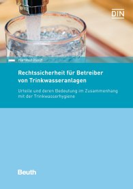 Publications  DIN Media Recht; Rechtssicherheit für Betreiber von Trinkwasseranlagen; Urteile und deren Bedeutung im Zusammenhang mit der Trinkwasserhygiene 9.8.2018 preview